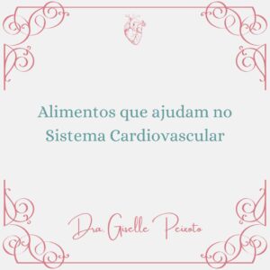 OS ALIMENTOS QUE FORTALECEM SEU CORAÇÃO: O QUE COMER PARA CUIDAR DO SISTEMA CARDIOVASCULAR AGORA, NÃO DEPOIS