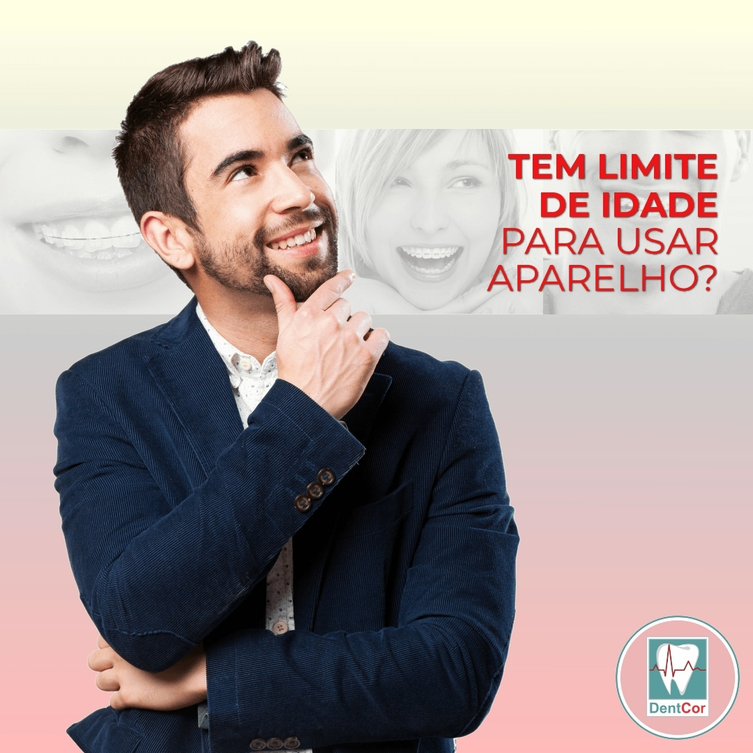 Existe Idade Máxima Para Usar Aparelho Ortodôntico?