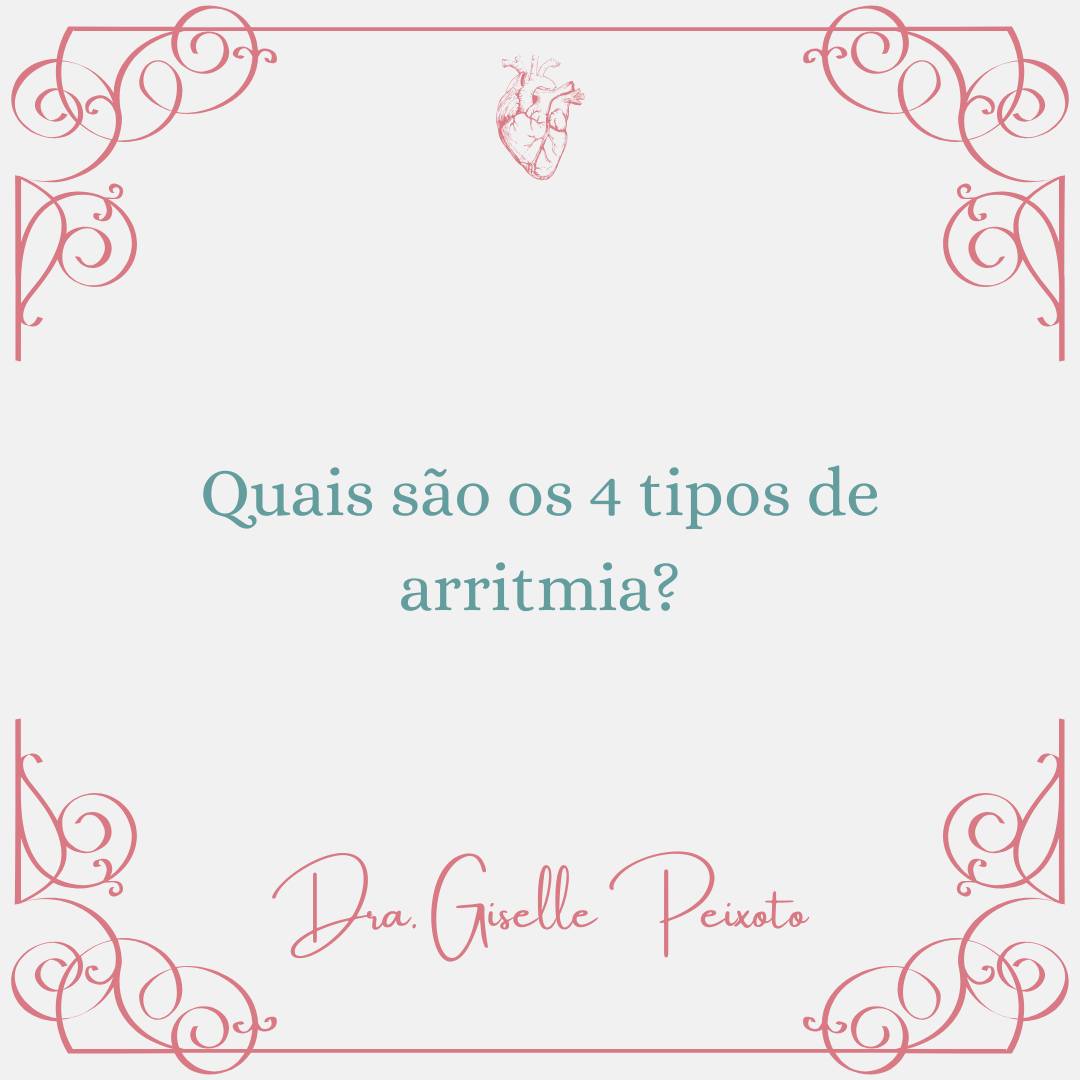 QUAIS SÃO OS 4 TIPOS DE ARRITMIA?